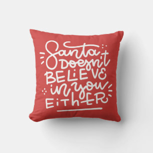 Santa Doesn’t Believe in You Either Cushion