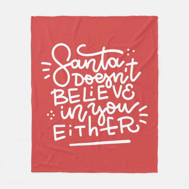 Santa Doesn’t Believe in You Either Fleece Blanket (Front)