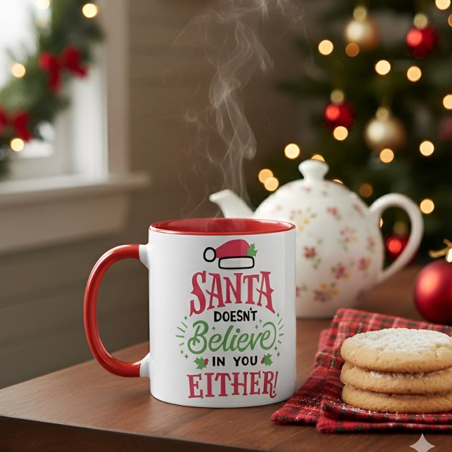 Santa Doesn’t Believe in You Either Funny Christma Mug (Creator Uploaded)