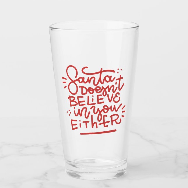 Santa Doesn’t Believe in You Either Glass (Front)