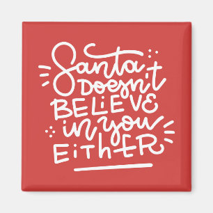 Santa Doesn’t Believe in You Either Magnet