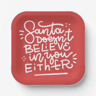 Santa Doesn’t Believe in You Either Paper Plate