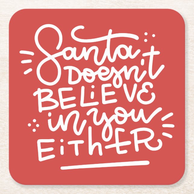 Santa Doesn’t Believe in You Either Square Paper Coaster (Front)