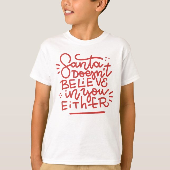 Santa Doesn’t Believe in You Either T-Shirt (Front)