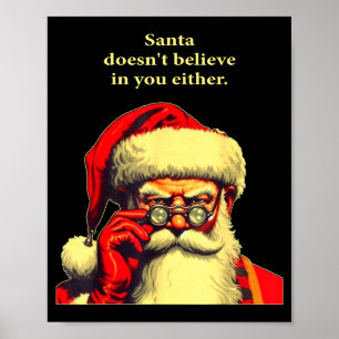 Santa Doesn't Believe In You Either Funny Christma Poster