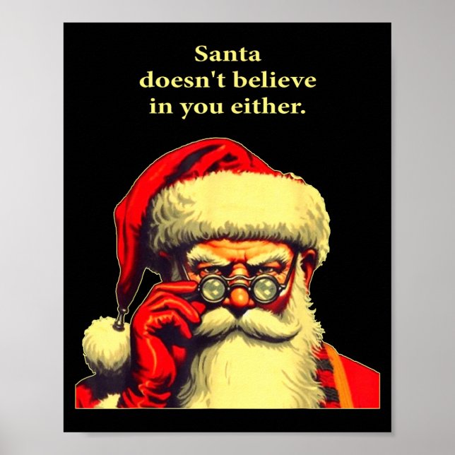 Santa Doesn't Believe In You Either Funny Christma Poster (Front)