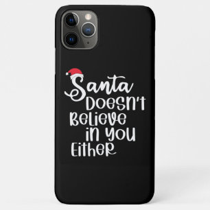 Santa Doesnt Believe In You Either Funny Christmas iPhone 11 Pro Max Case