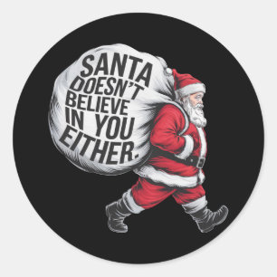 Santa Doesn't Believe In You Either Team Santa Classic Round Sticker