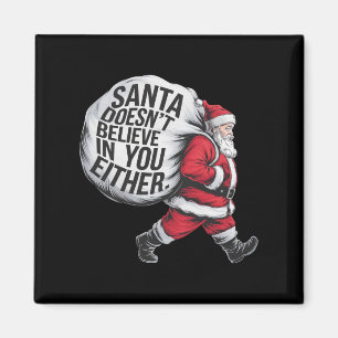 Santa Doesn't Believe In You Either Team Santa Magnet