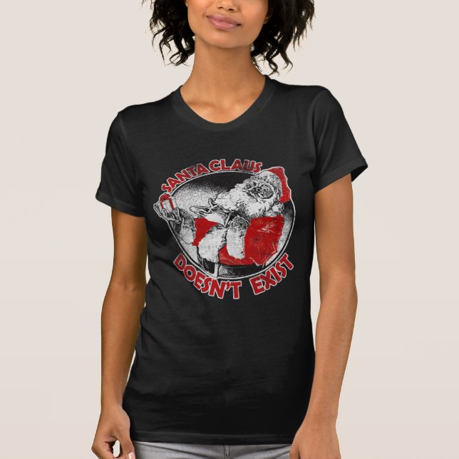 Santa Doesn't Exist! T-Shirt (Front)