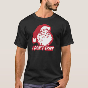 Santa Doesn't Exist T-Shirt