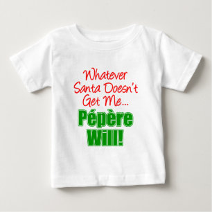 Santa Doesn't Get Me Pepere Will Baby T-Shirt