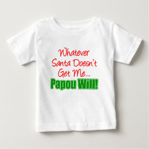 Santa Doesn't Papou Will Baby T-Shirt