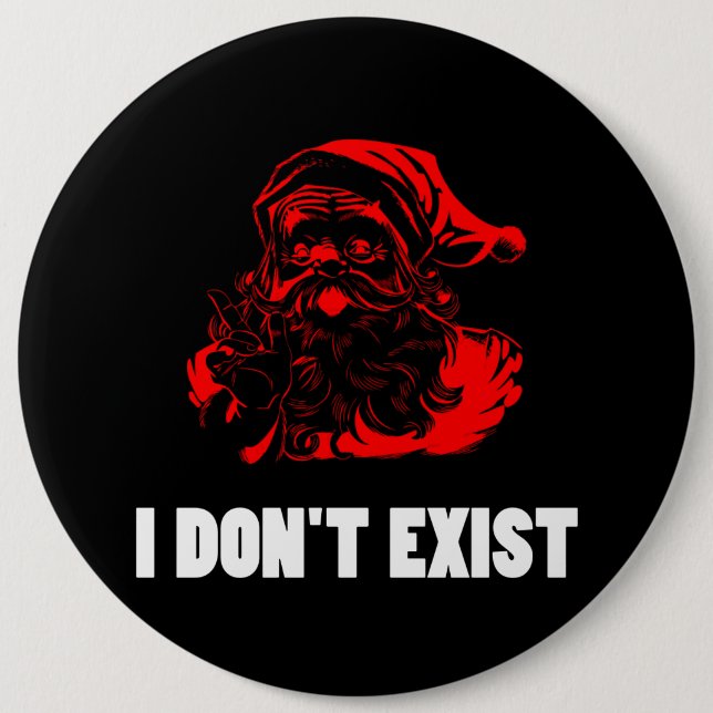 Santa Don?t Exist 6 Cm Round Badge (Front)