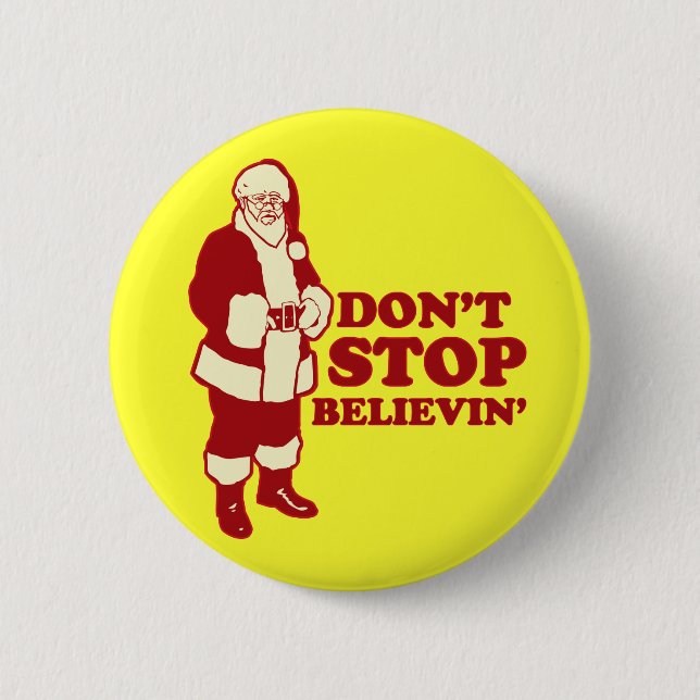 Santa, Don't Stop Believin' 6 Cm Round Badge (Front)