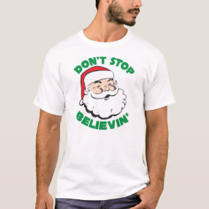 Santa, Don't Stop Believin' T Shirts