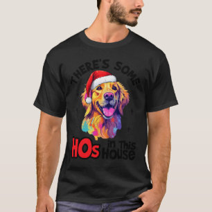 Santa Golden Retriever Dog There's Some Hos In Thi T-Shirt