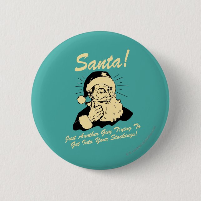 Santa! Guy Trying to Get In Your Stockings 6 Cm Round Badge (Front)