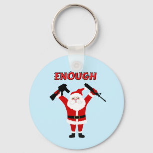 Santa Has Had Enough With Guns Key Ring