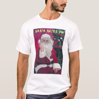 SANTA HATES YOU T SHIRT