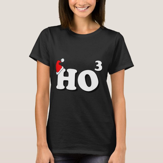 Santa Ho3 Ho Cubed Gift Women Men Teacher Funny Ch T-Shirt (Front)