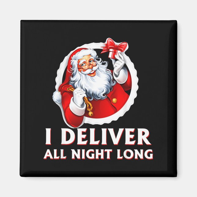 Santa I Deliver All Night Long Funny Christmas Gif Magnet (Front)