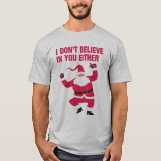 Santa I Don’t Believe In You Either Grey T-Shirt