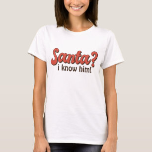 Santa I Know Him Funny Christmas T-Shirt