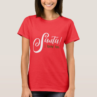 Santa I Know Him Shirt