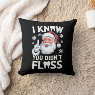 Santa I Know You Didn't Floss Dentist Dental Xmas Cushion