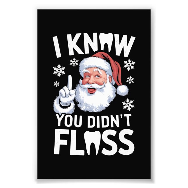 Santa I Know You Didn't Floss Dentist Dental Xmas Photo Print (Front)