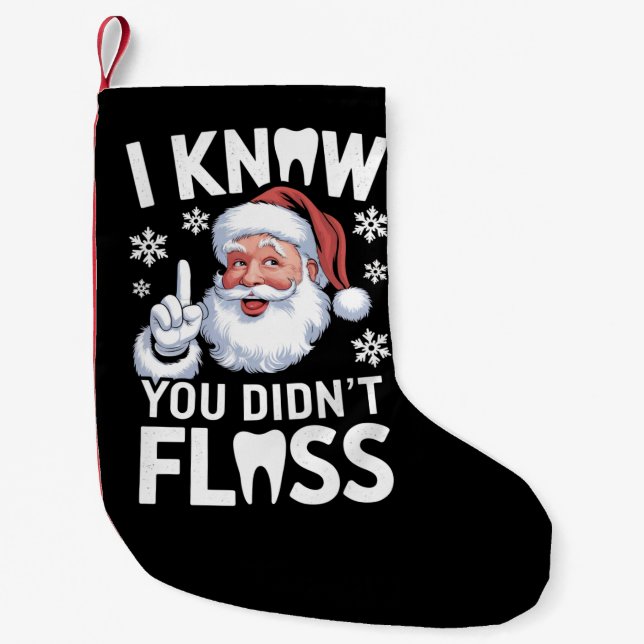 Santa I Know You Didn't Floss Dentist Dental Xmas Small Christmas Stocking (Front)