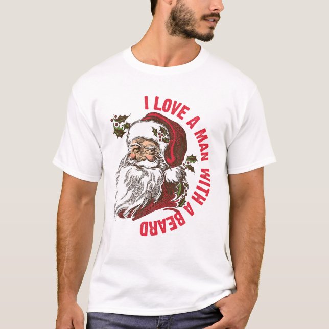 Santa I Love A Man With A Beard T-Shirt (Front)