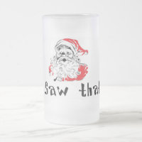 Santa I Saw That Christmas Frosted Beer Mug