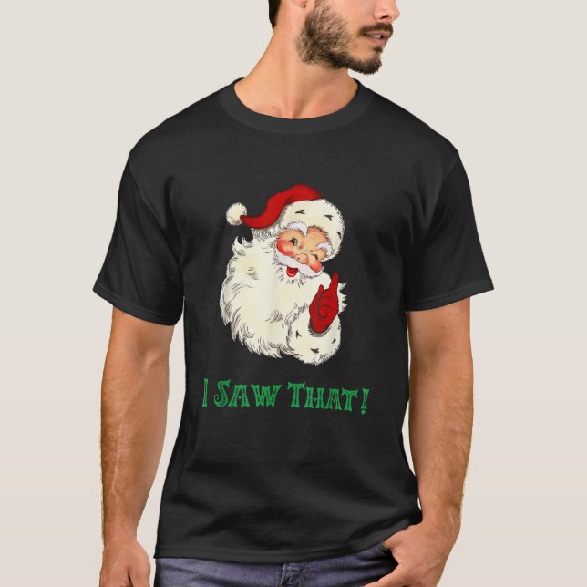 Santa I Saw That Funny Christmas Santa s Watching  T-Shirt (Front)