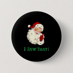 Santa I Saw That Funny Christmas Santa's Watching  6 Cm Round Badge