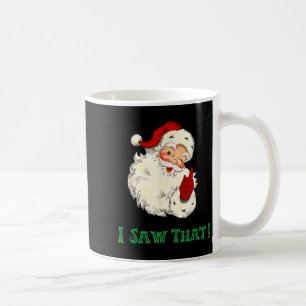 Santa I Saw That Funny Christmas Santa's Watching  Coffee Mug