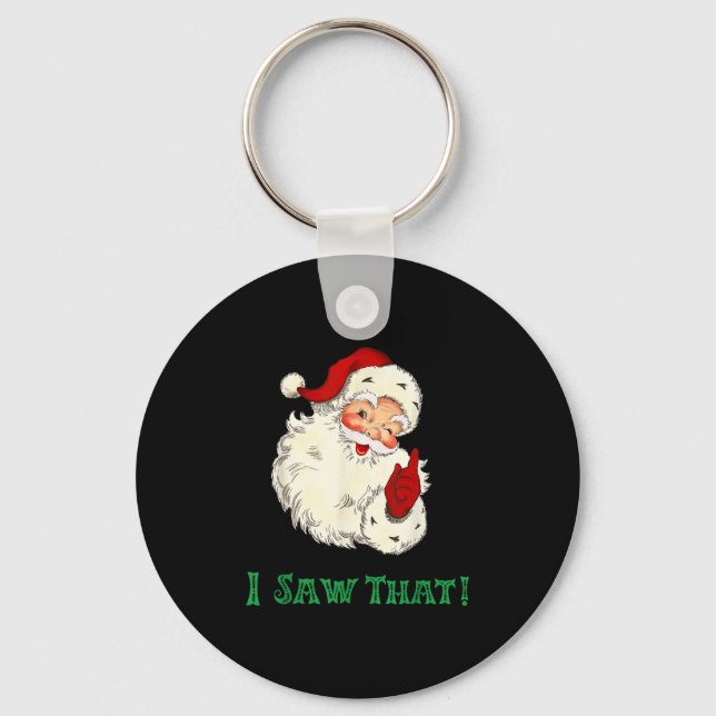 Santa I Saw That Funny Christmas Santa's Watching  Key Ring (Front)