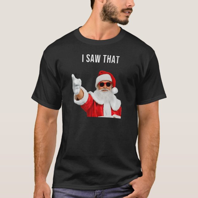 Santa I Saw That T-Shirt (Front)