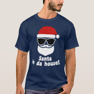 Santa In Da House T-Shirt