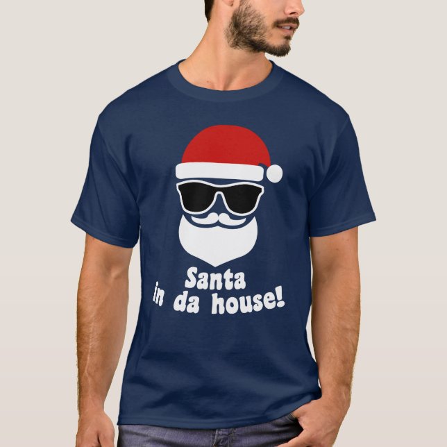 Santa In Da House T-Shirt (Front)