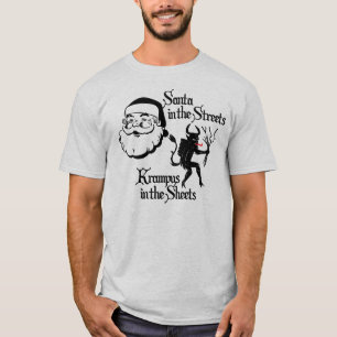 Santa in the Streets. Krampus in the Sheets. T-Shirt