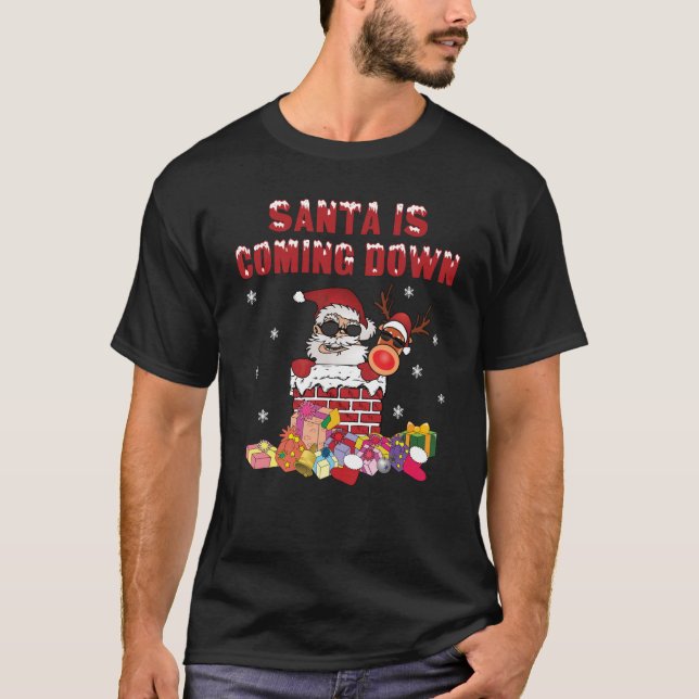 Santa is coming down the Chimney T-Shirt (Front)