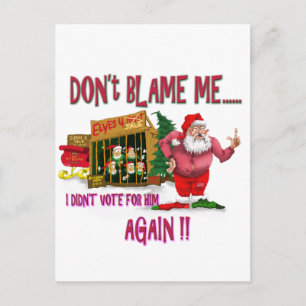 Santa is in Poverty leval Dont blame me Holiday Postcard