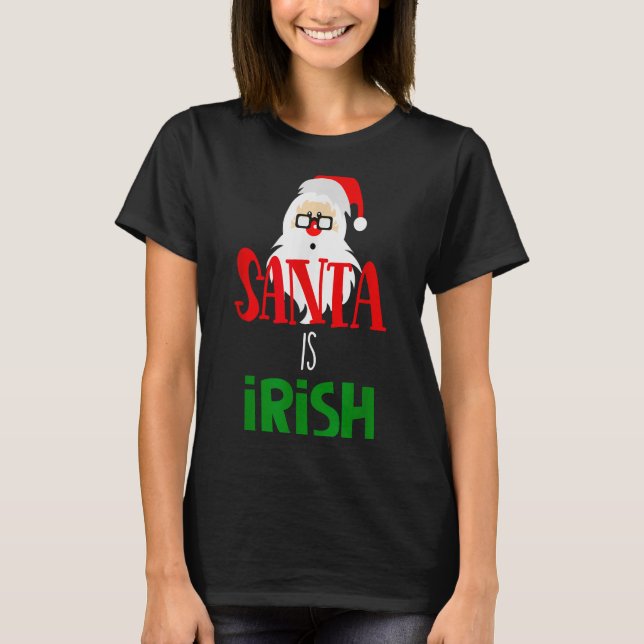 Santa Is Irish Christmas Shirt Funny Holiday Irela (Front)