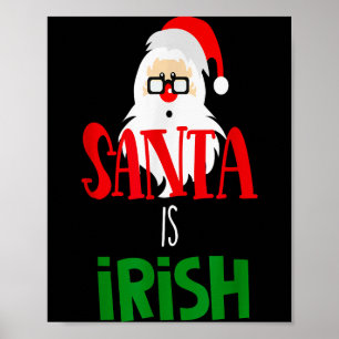 Santa Is Irish Christmas Shirt Funny Holiday Irela Poster