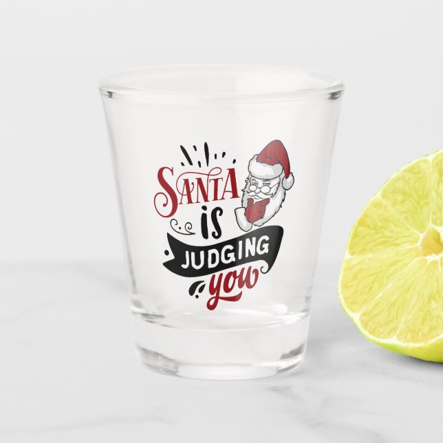 Santa is Judging You | Funny Christmas Holiday Shot Glass (Front)