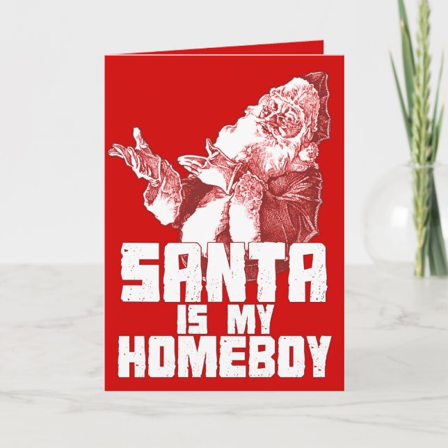 Santa is my Homeboy Card (Front)