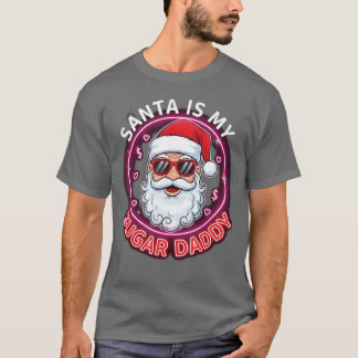 Santa Is My Sugar Daddy - unique T-Shirt