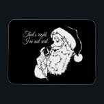 Santa is not real --.png magnet<br><div class="desc">If life were a T-shirt, it would be totally Gay! Browse over 1, 000 GLBT Humour, Pride, Equality, Slang, & Marriage Designs. The Most Unique Gay, Lesbian Bi, Trans, Queer, and Intersexed Apparel on the web. Everything from GAY to Z @ www.GlbtShirts.com FIND US ON: THE WEB: http://www.GlbtShirts.com FACEBOOK: http://www.facebook.com/glbtshirts...</div>